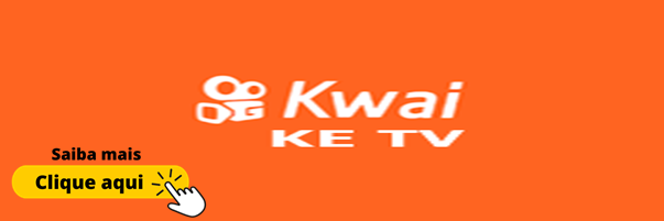 Kwai KE TV  Clique e Saiba Mais